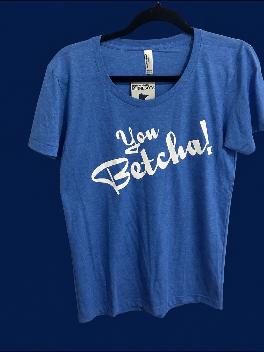 You Betcha! Woman’s Blue Graphic Tee Minnesota Saying “ YOU BETCHA! “ NWT XL